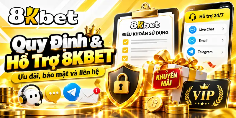 Chính sách bảo mật và hỗ trợ 8KBET
